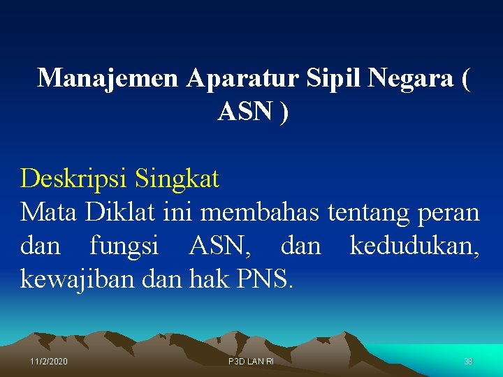 Manajemen Aparatur Sipil Negara ( ASN ) Deskripsi Singkat Mata Diklat ini membahas tentang