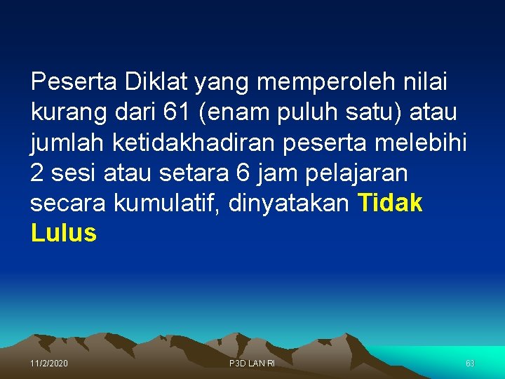 Peserta Diklat yang memperoleh nilai kurang dari 61 (enam puluh satu) atau jumlah ketidakhadiran