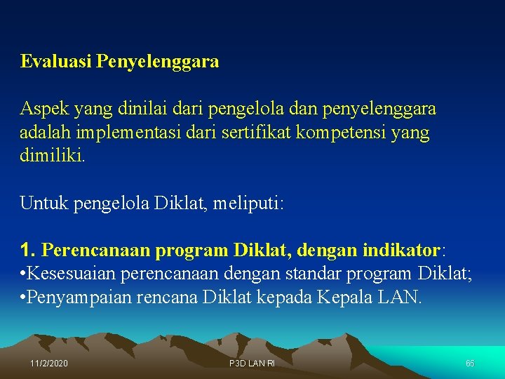 Evaluasi Penyelenggara Aspek yang dinilai dari pengelola dan penyelenggara adalah implementasi dari sertifikat kompetensi