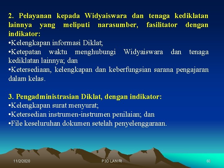 2. Pelayanan kepada Widyaiswara dan tenaga kediklatan lainnya yang meliputi narasumber, fasilitator dengan indikator: