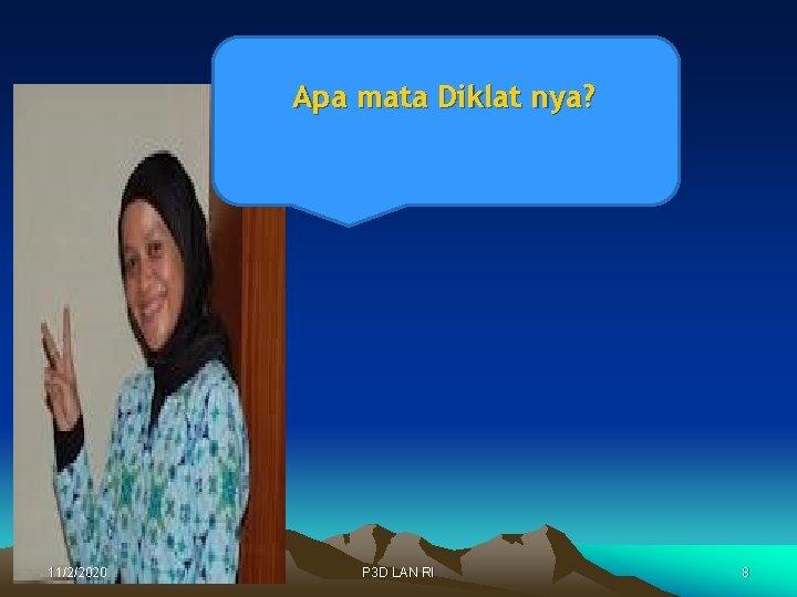 Apa mata Diklat nya? 11/2/2020 P 3 D LAN RI 8 