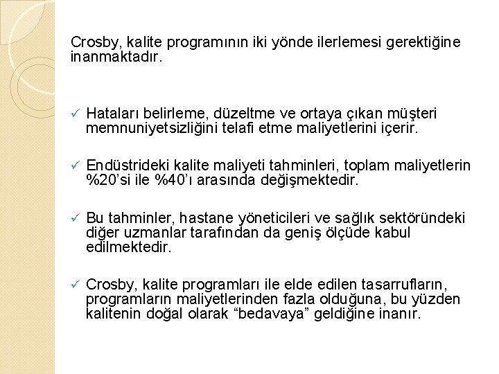 Crosby, kalite programının iki yönde ilerlemesi gerektiğine inanmaktadır. ü Hataları belirleme, düzeltme ve ortaya