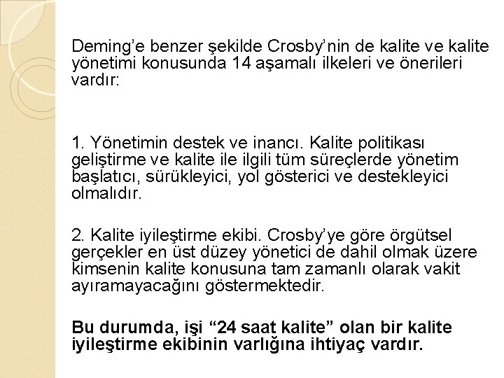 Deming’e benzer şekilde Crosby’nin de kalite ve kalite yönetimi konusunda 14 aşamalı ilkeleri ve
