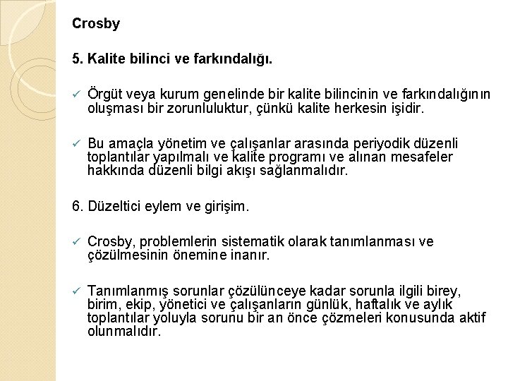 Crosby 5. Kalite bilinci ve farkındalığı. ü Örgüt veya kurum genelinde bir kalite bilincinin