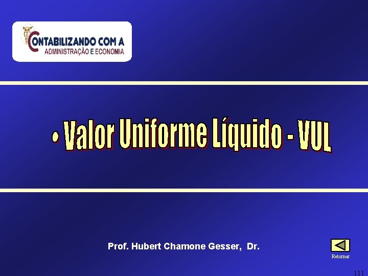 Prof. Hubert Chamone Gesser, Dr. Retornar 111 