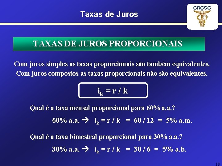 Taxas de Juros TAXAS DE JUROS PROPORCIONAIS Com juros simples as taxas proporcionais são