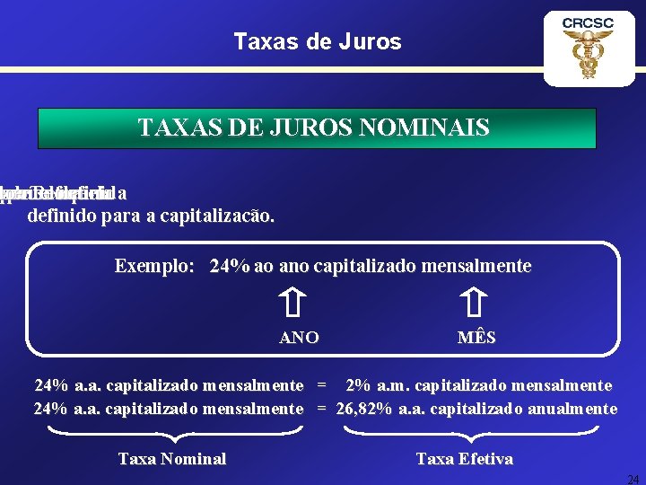 Taxas de Juros TAXAS DE JUROS NOMINAIS mpo do erente período deum Refere-se aquela
