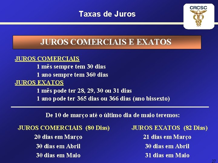 Taxas de Juros JUROS COMERCIAIS E EXATOS JUROS COMERCIAIS 1 mês sempre tem 30