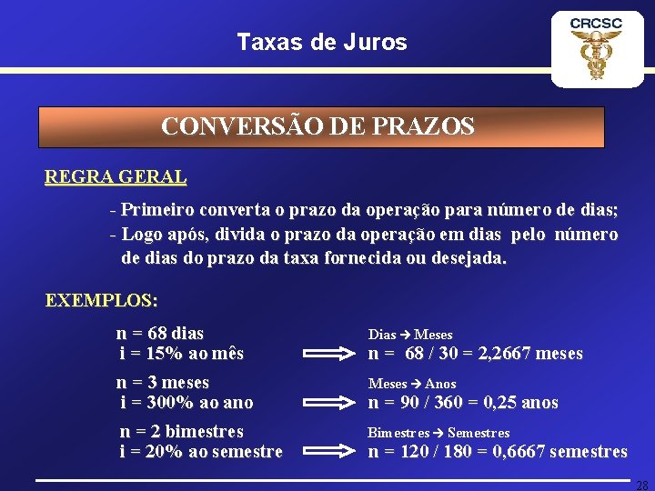 Taxas de Juros CONVERSÃO DE PRAZOS REGRA GERAL - Primeiro converta o prazo da