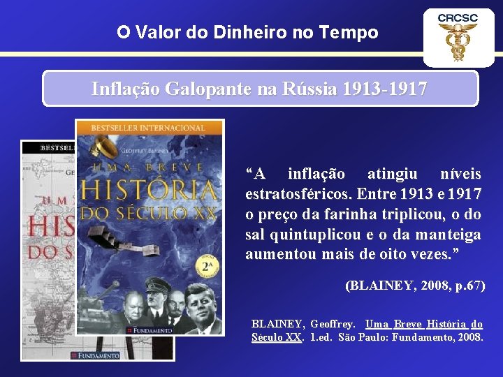 O Valor do Dinheiro no Tempo Inflação Galopante na Rússia 1913 -1917 “A inflação