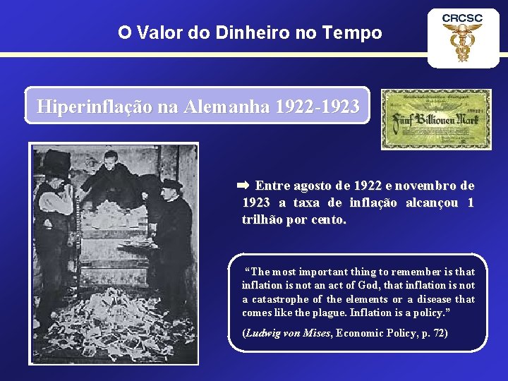 O Valor do Dinheiro no Tempo Hiperinflação na Alemanha 1922 -1923 Entre agosto de