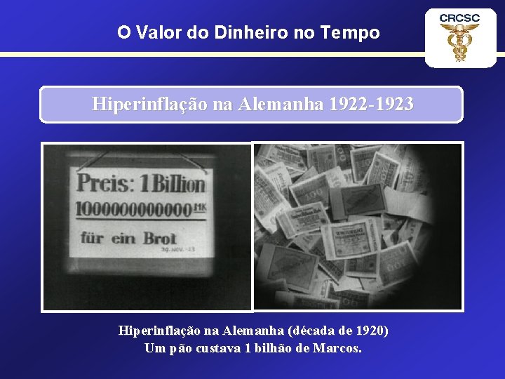 O Valor do Dinheiro no Tempo Hiperinflação na Alemanha 1922 -1923 Hiperinflação na Alemanha