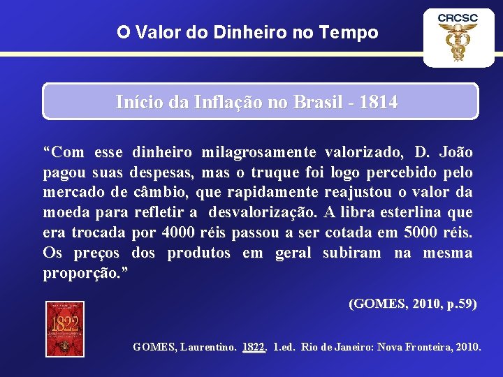 O Valor do Dinheiro no Tempo Início da Inflação no Brasil - 1814 “Com