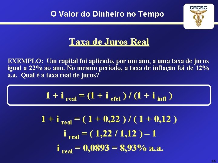 O Valor do Dinheiro no Tempo Taxa de Juros Real EXEMPLO: Um capital foi