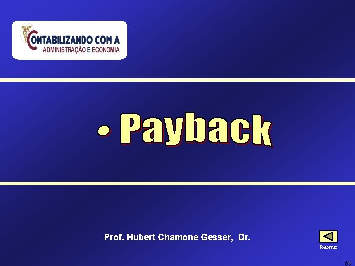 Prof. Hubert Chamone Gesser, Dr. Retornar 69 