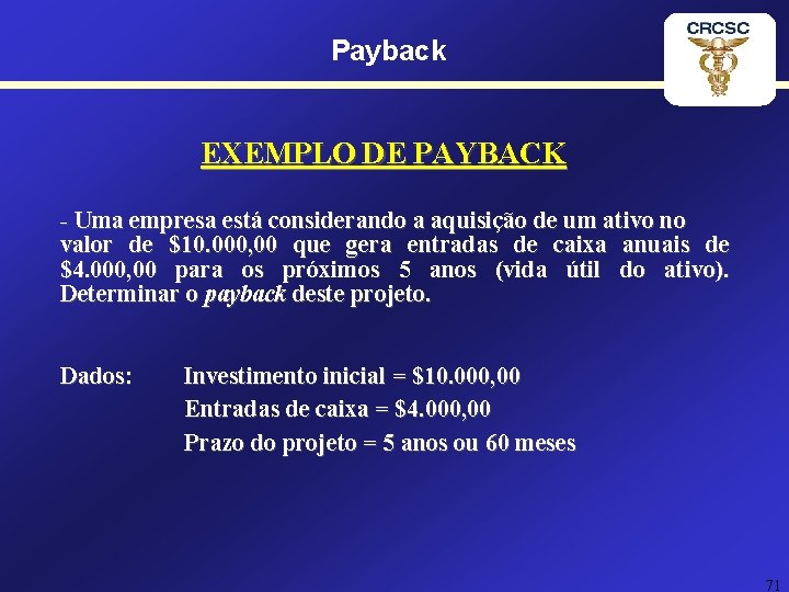 Payback EXEMPLO DE PAYBACK - Uma empresa está considerando a aquisição de um ativo