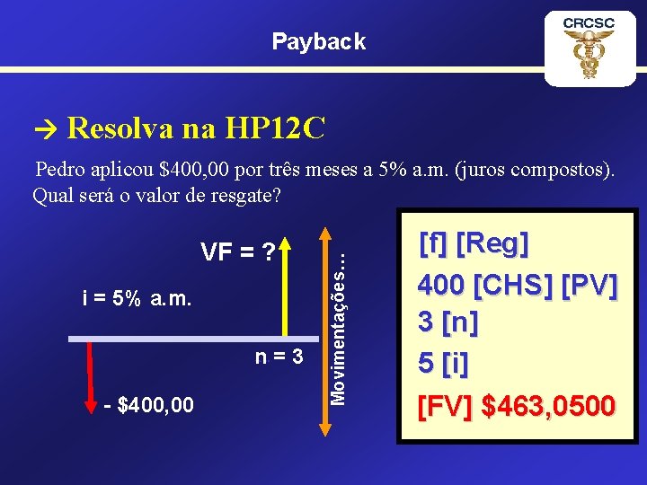 Payback Resolva na HP 12 C VF = ? i = 5% a. m.