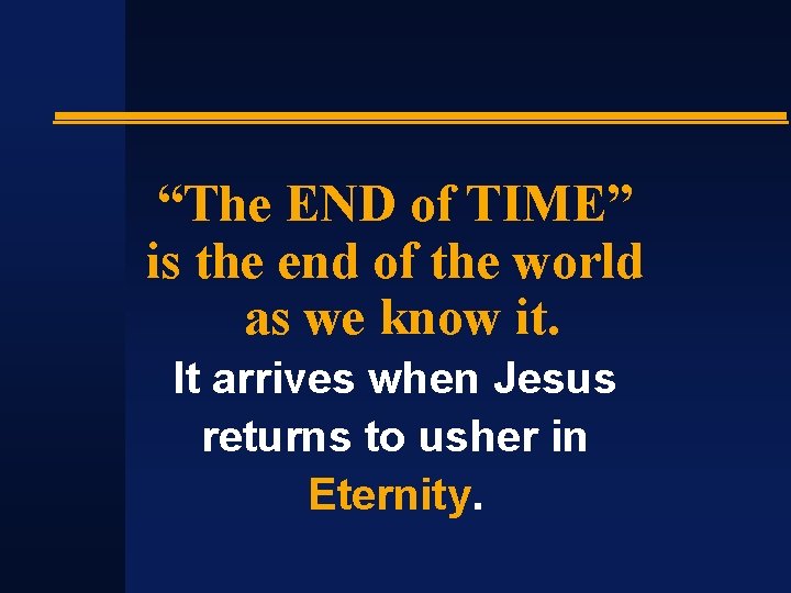 “The END of TIME” is the end of the world as we know it.