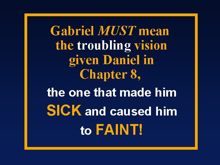Gabriel MUST mean the troubling vision given Daniel in Chapter 8, the one that