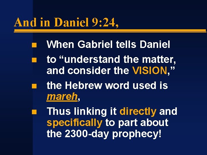 And in Daniel 9: 24, When Gabriel tells Daniel to “understand the matter, and