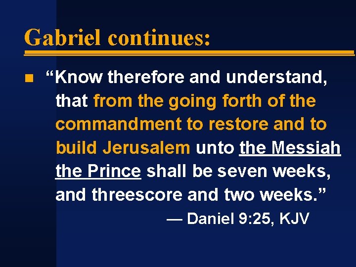 Gabriel continues: “Know therefore and understand, that from the going forth of the commandment