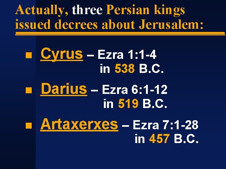 Actually, three Persian kings issued decrees about Jerusalem: Cyrus – Ezra 1: 1 -4