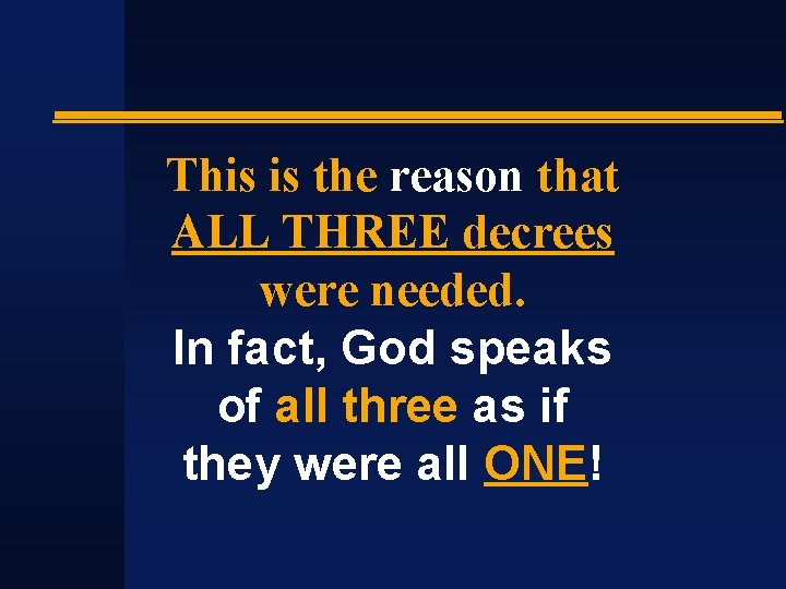 This is the reason that ALL THREE decrees were needed. In fact, God speaks