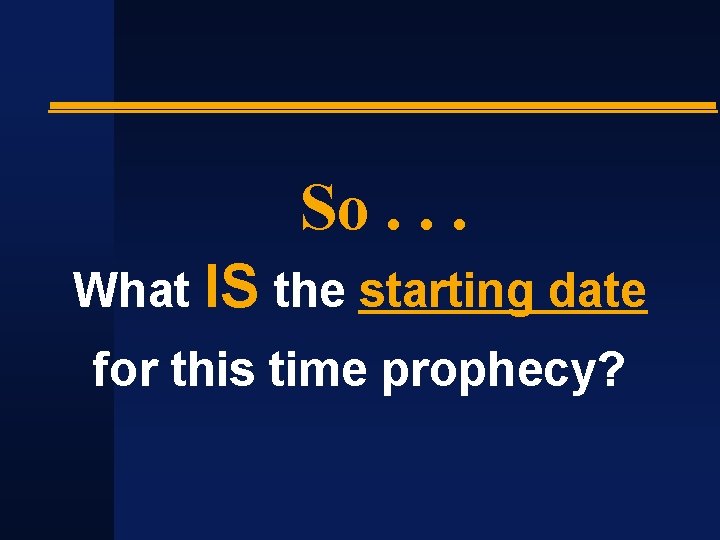 So. . . What IS the starting date for this time prophecy? 