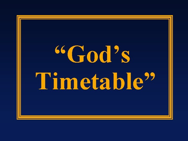 “God’s Timetable” 