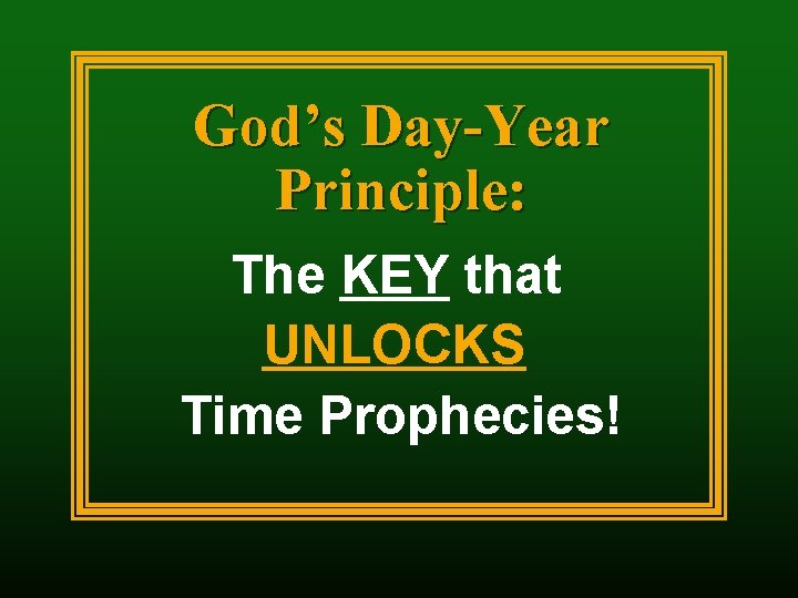God’s Day-Year Principle: The KEY that UNLOCKS Time Prophecies! 