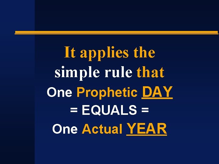 It applies the simple rule that One Prophetic DAY = EQUALS = One Actual