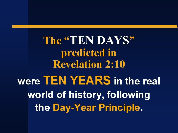 The “TEN DAYS” predicted in Revelation 2: 10 were TEN YEARS in the real