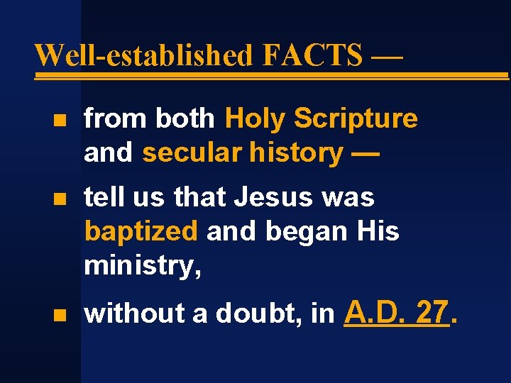 Well-established FACTS — from both Holy Scripture and secular history — tell us that