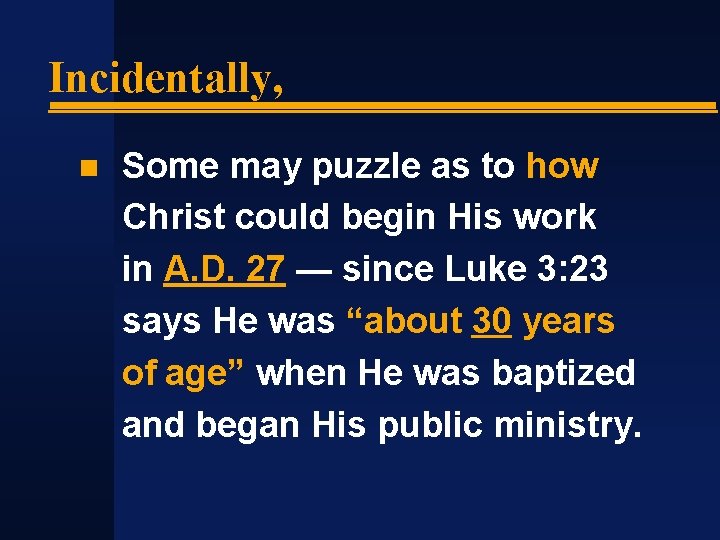 Incidentally, Some may puzzle as to how Christ could begin His work in A.