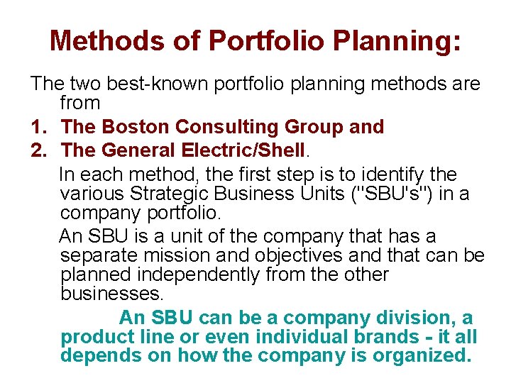 Methods of Portfolio Planning: The two best-known portfolio planning methods are from 1. The