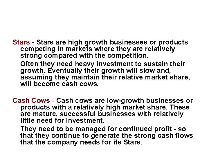 Stars - Stars are high growth businesses or products competing in markets where they