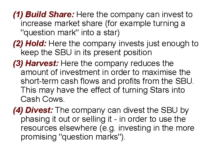 (1) Build Share: Here the company can invest to increase market share (for example