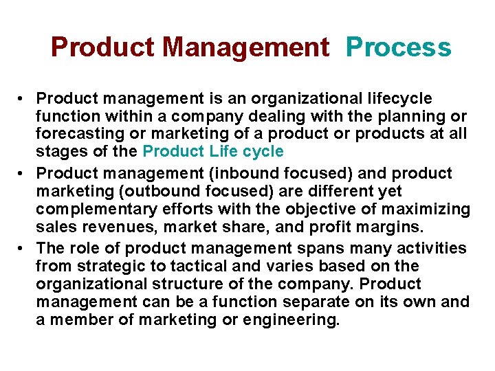 Product Management Process • Product management is an organizational lifecycle function within a company