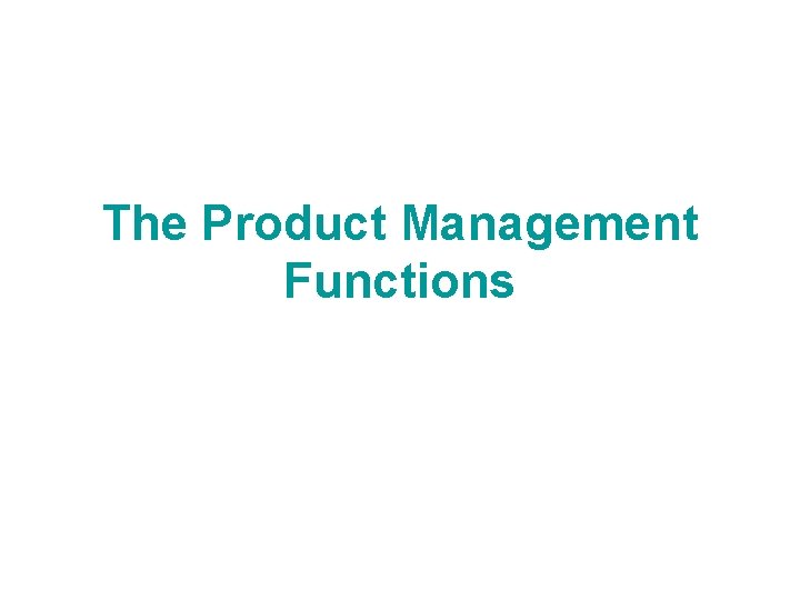 The Product Management Functions 