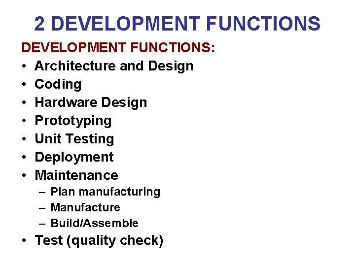 2 DEVELOPMENT FUNCTIONS: • Architecture and Design • Coding • Hardware Design • Prototyping