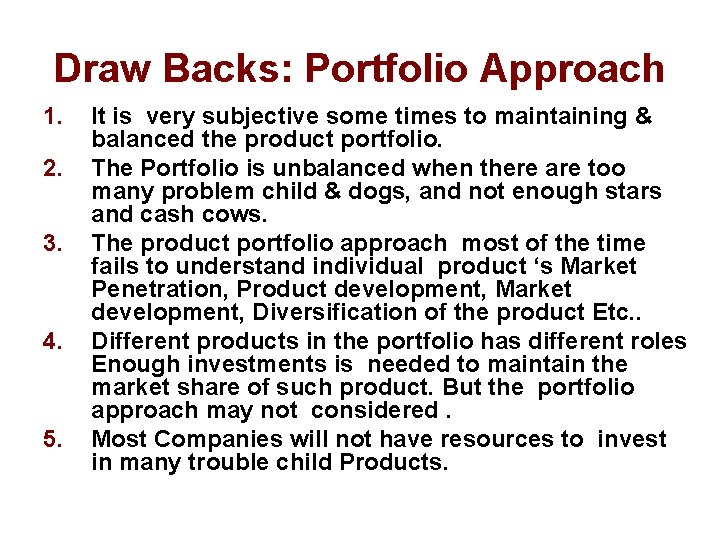 Draw Backs: Portfolio Approach 1. 2. 3. 4. 5. It is very subjective some