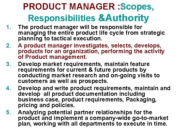 PRODUCT MANAGER : Scopes, Responsibilities &Authority 1. 2. 3. 4. 5. The product manager