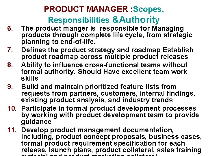 6. PRODUCT MANAGER : Scopes, Responsibilities &Authority The product manger is responsible for Managing