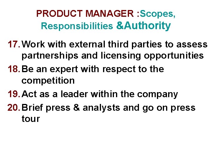 PRODUCT MANAGER : Scopes, Responsibilities &Authority 17. Work with external third parties to assess