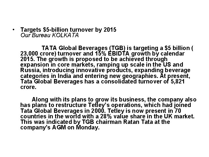 • Targets $5 -billion turnover by 2015 Our Bureau KOLKATA TATA Global Beverages