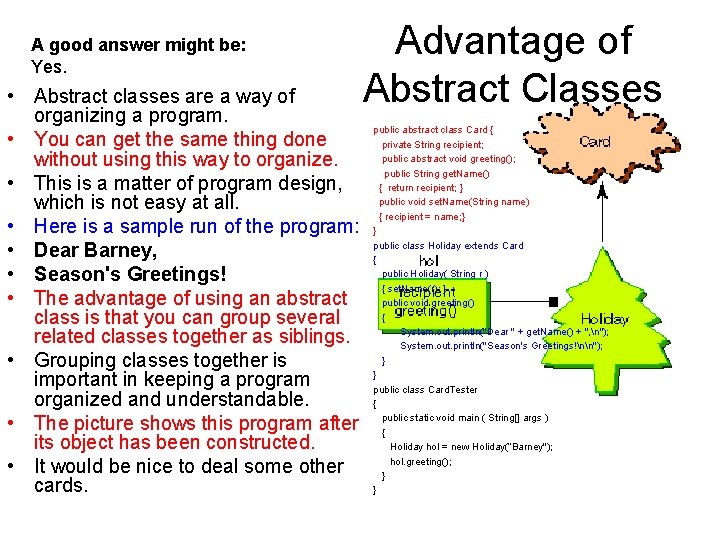 A good answer might be: Yes. • Abstract classes are a way of organizing A good answer might be: Yes. • Abstract classes are a way of organizing