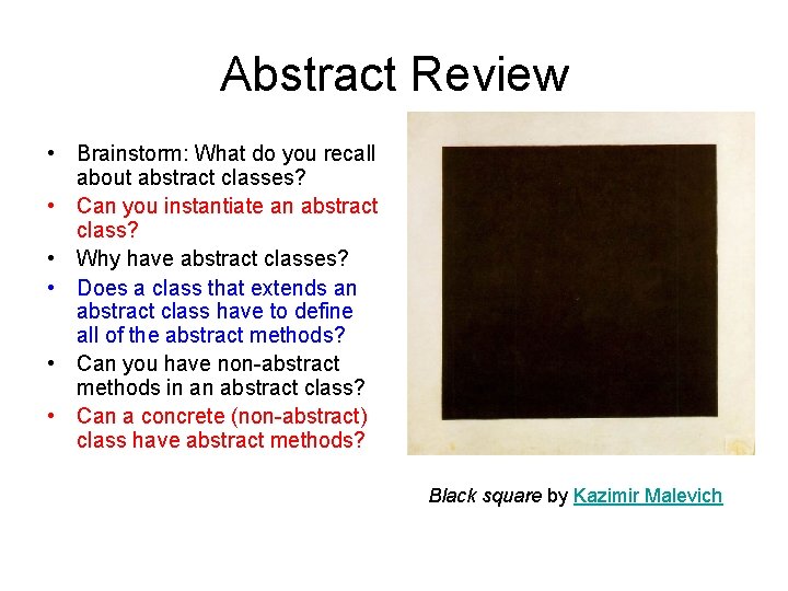 Abstract Review • Brainstorm: What do you recall about abstract classes? • Can you Abstract Review • Brainstorm: What do you recall about abstract classes? • Can you