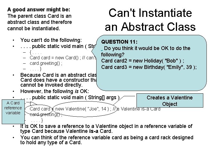 A good answer might be: The parent class Card is an abstract class and A good answer might be: The parent class Card is an abstract class and