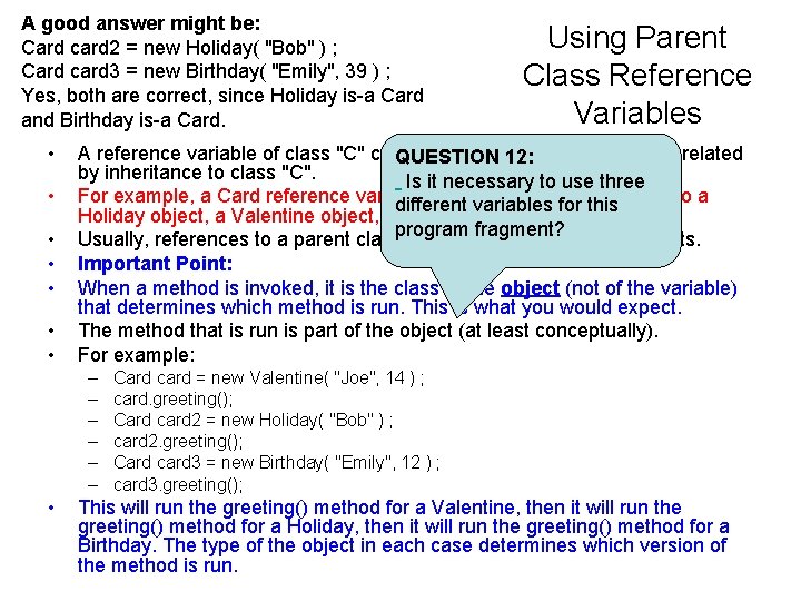 A good answer might be: Card card 2 = new Holiday( "Bob" ) ; A good answer might be: Card card 2 = new Holiday( "Bob" ) ;