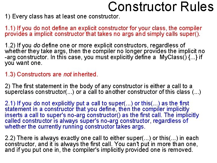 Constructor Rules 1) Every class has at least one constructor. 1. 1) If you Constructor Rules 1) Every class has at least one constructor. 1. 1) If you